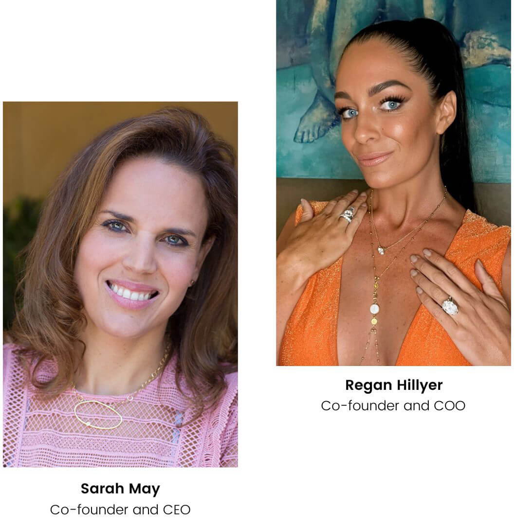 A split graphic featuring two women on a white background. The left portrait shows Sarah May, co-founder and CEO, wearing a gold necklace and earrings. The right is Regan Hillyer, co-founder and COO, wearing multiple necklaces and rings.
